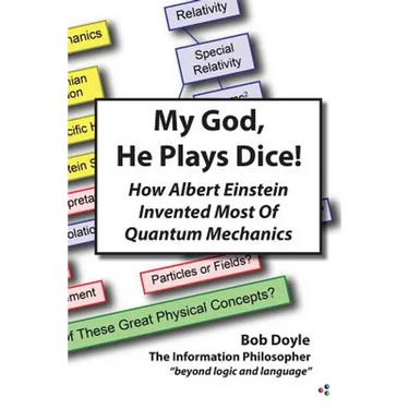 My God, He Plays Dice!: How Albert Einstein Invented Most Of Quantum Mechanics
