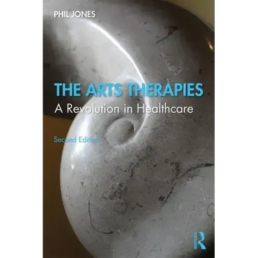 The Arts Therapies: A Revolution in Healthcare