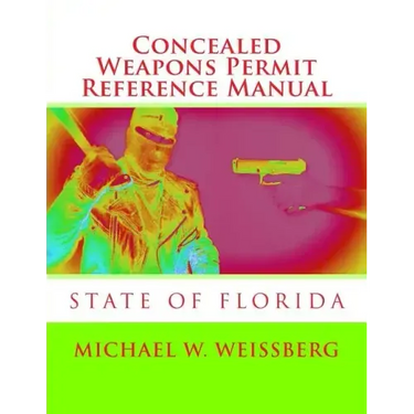 Concealed Weapons Permit Reference Manual: State of Florida