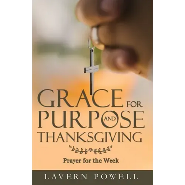 Grace for Purpose and Thanksgiving: Prayers for the Work Week