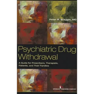 Psychiatric Drug Withdrawal: A Guide for Prescribers, Therapists, Patients and Their Families