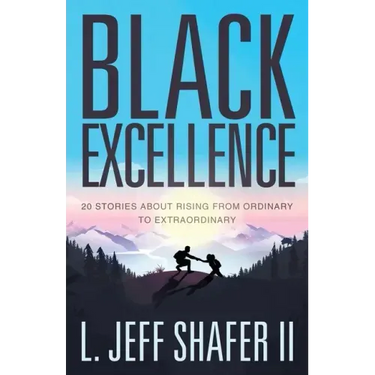 Black Excellence: 20 Stories about Rising from Ordinary to Extraordinary