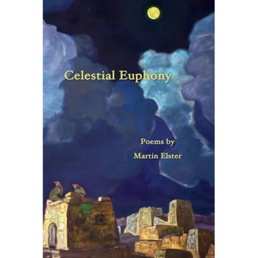 Celestial Euphony: Poems by Martin Elster