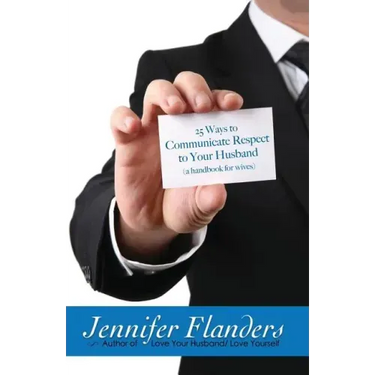 25 Ways to Communicate Respect to Your Husband: A Handbook for Wives