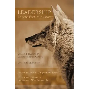 Leadership - Lessons From the Coyote: Volume I: Leadership: Lessons from the Coyote, Volume II: Leadership