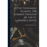 The Thousand Islands, the Summer Paradise of the St. Lawrence River