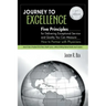 Journey to Excellence: Five Principles for Delivering Exceptional Service and Quality You Can Measure