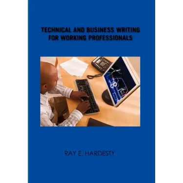 Technical and Business Writing for Working Professionals