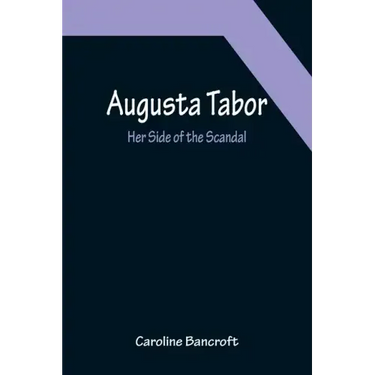 Augusta Tabor: Her Side of the Scandal