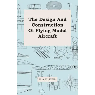 The Design and Construction of Flying Model Aircraft