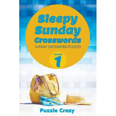 Sleepy Sunday Crosswords Volume 1: Sunday Crossword Puzzles