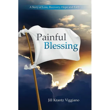 Painful Blessing: A Story of Loss, Recovery, Hope, and Faith