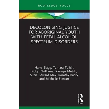 Decolonising Justice for Aboriginal Youth with Fetal Alcohol Spectrum Disorders