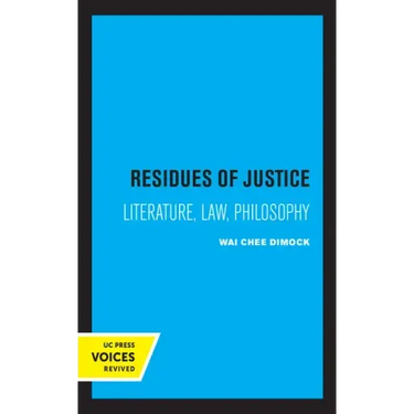 Residues of Justice: Literature, Law, Philosophy