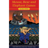 Mouse, Bear and Elephant Games