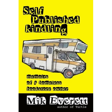 Self-Published Kindling: The Memoirs of a Homeless Bookstore Owner