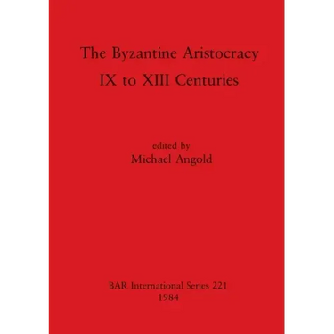 The Byzantine Aristocracy: IX to XIII Centuries