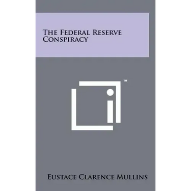 The Federal Reserve Conspiracy