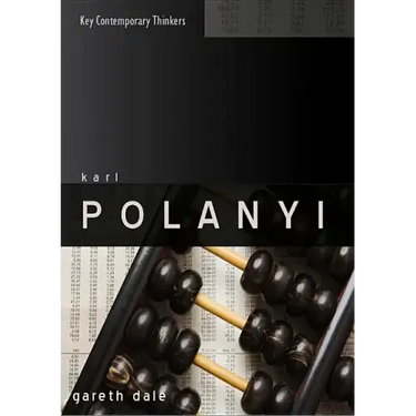 Karl Polanyi: The Limits of the Market