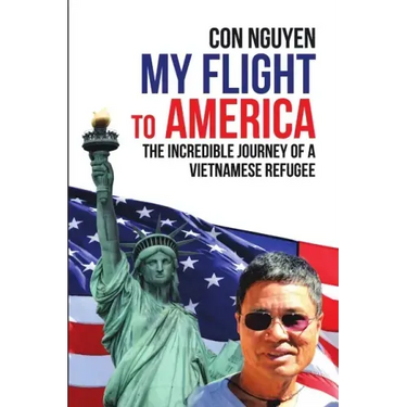 My Flight to America: The Incredible Journey of a Vietnamese Refugee