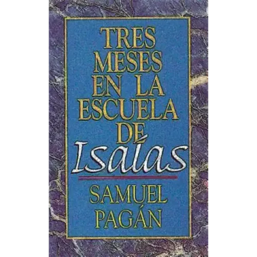 Tres Meses En La Escuela de Isaias: Estudios Sobre El Libro de Isaias