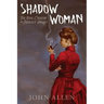 Shadow Woman: The Real Creator of Sherlock Holmes