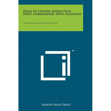 Diary of Colonel Joseph Hyde Pratt, Commanding 105th Engineers: The North Carolina Historical Review