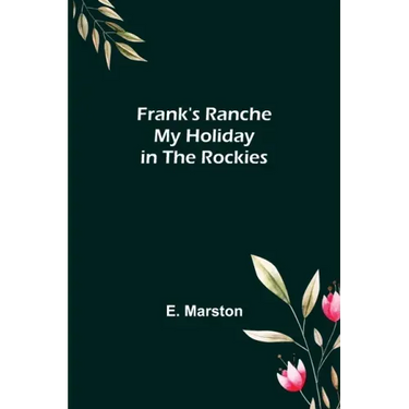 Frank's Ranche My Holiday in The Rockies