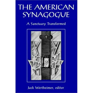 The American Synagogue: A Sanctuary Transformed