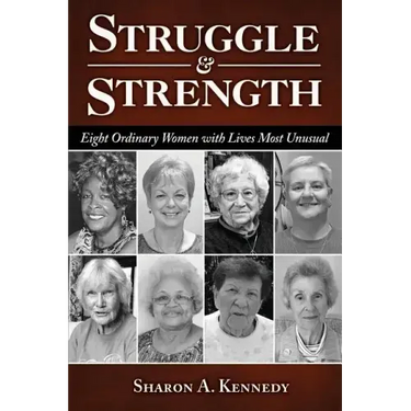 Struggle and Strength: Eight Ordinary Women with Lives Most Unusual