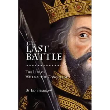 The Last Battle: The Life of William the Conqueror