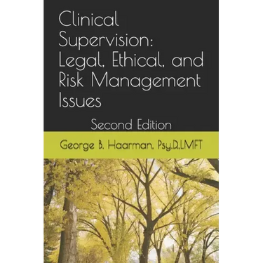 Clinical Supervision: Legal, Ethical, and Risk Management Issues: Second Edition