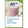 Pancreatitis Relief Smoothies: easy pancreatitis smoothies relief