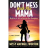 Don't Mess With This Mama: Risking It All to Rescue Our Daughter