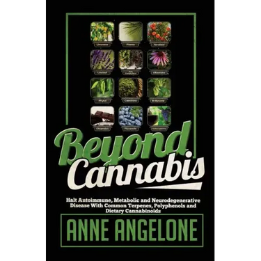 Beyond Cannabis: Halt Autoimmune, Metabolic and Neurodegenerative Disease With Common Terpenes, Polyphenols and Dietary Cannabinoids