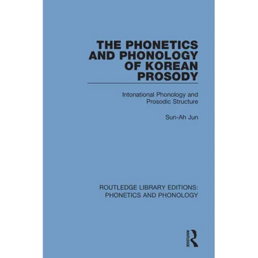 The Phonetics and Phonology of Korean Prosody: Intonational Phonology and Prosodic Structure