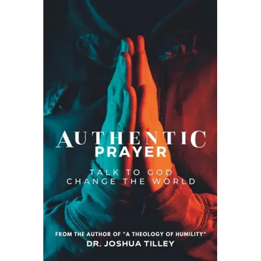 Authentic Prayer: talk to God. change the world.