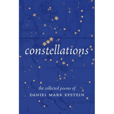 Constellations: The Collected Poems of Daniel Mark Epstein