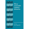 Three Sixteenth-Century Dietaries
