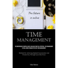 Time Management: The Importance Of Mental Health: Unleash Your Full Potential: The Enhancement Of Well-Being Through Effective Time Management (Method