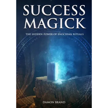 Success Magick: The Hidden Power of Enochian Rituals