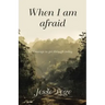 When I Am Afraid: Courage to Get Through Today