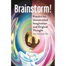 Brainstorm!: Practice for Unrestricted Imagination and Original Thought