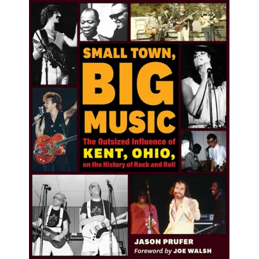 Small Town, Big Music: The Outsized Influence of Kent, Ohio, on the History of Rock and Roll