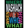 Mashiach: Who? What? Why? How? Where? When?