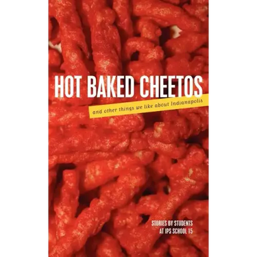 Hot Baked Cheetos and Other Things We Like About Indianapolis
