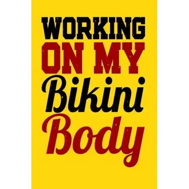 Working On My Bikini Body: A log for your workout or weight loss journey