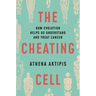 The Cheating Cell: How Evolution Helps Us Understand and Treat Cancer