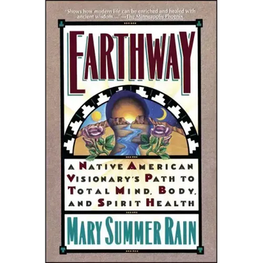 Earthway: A Native American Visionary's Path to Total Mind, Body, and Spirit Health