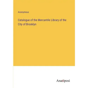 Catalogue of the Mercantile Library of the City of Brooklyn